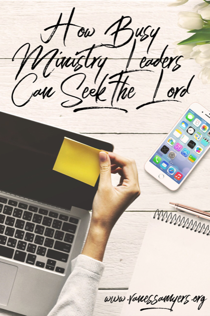 How Busy Ministry Leaders Can Seek the Lord