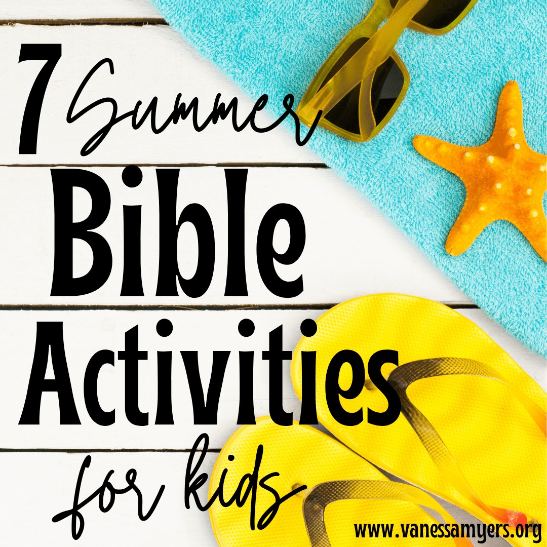 7 summer bible activities for kids vanessa myers